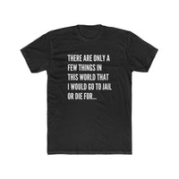 "Things I Would Die For" Men's Cotton Crew Tee