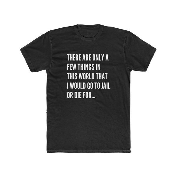 "Things I Would Die For" Men's Cotton Crew Tee