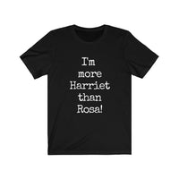 "I'm More Harriet than Rosa" Short Sleeve Tee