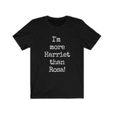 "I'm More Harriet than Rosa" Short Sleeve Tee