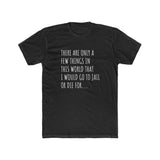 "Things I Would Die For" Scripted Men's Tee