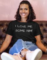 I Love Me Some Him Unisex  Tee