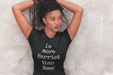 I'm More Harriet Than Rosa t shirt for women